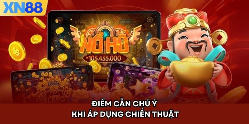 Điểm cần chú ý khi áp dụng chiến thuật