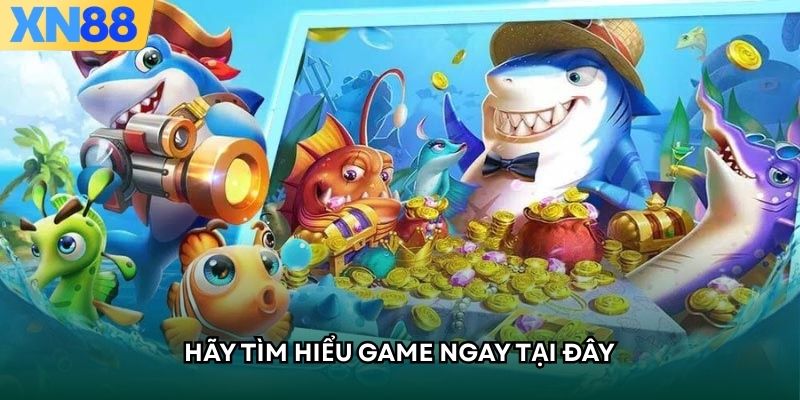 Hãy tìm hiểu game ngay tại đây