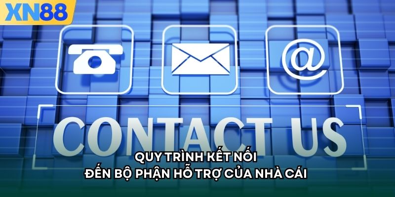 Quy trình kết nối đến bộ phận hỗ trợ của nhà cái