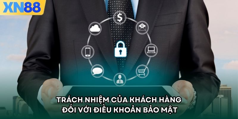 Trách nhiệm của khách hàng đối với điều khoản bảo mật
