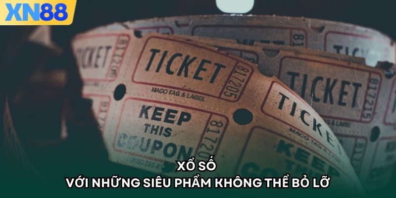 Xổ số với những siêu phẩm không thể bỏ lỡ