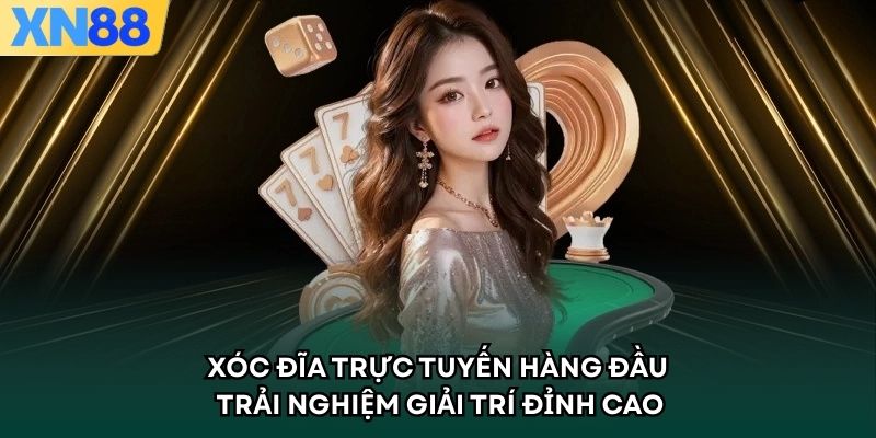 Xóc Đĩa Trực Tuyến Hàng Đầu – Trải Nghiệm Giải Trí Đỉnh Cao